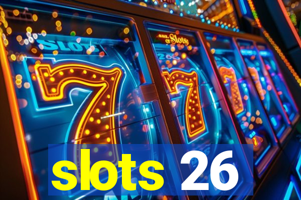 slots 26